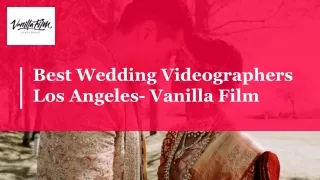 Best Wedding Videographers Los Angeles- Vanilla Film