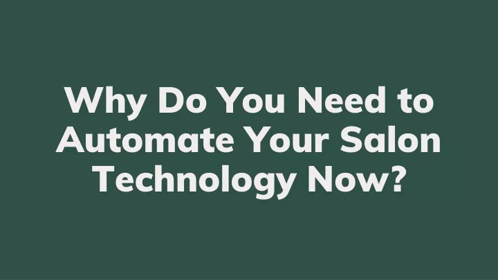 why do you need to automate your salon technology
