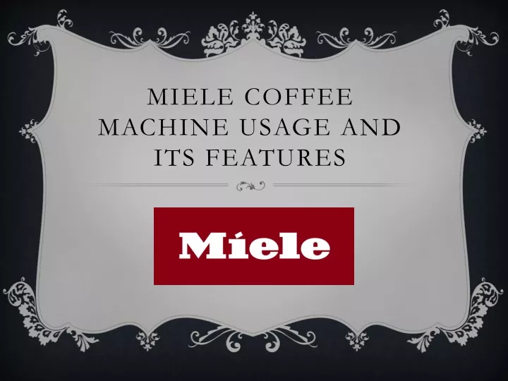 miele coffee machine usage and its features
