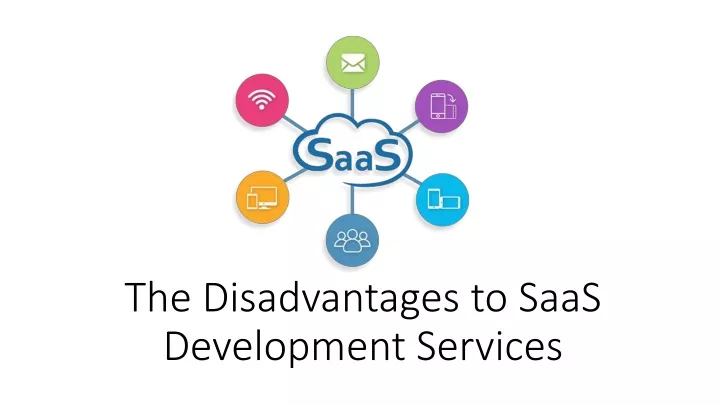 the disadvantages to saas development services