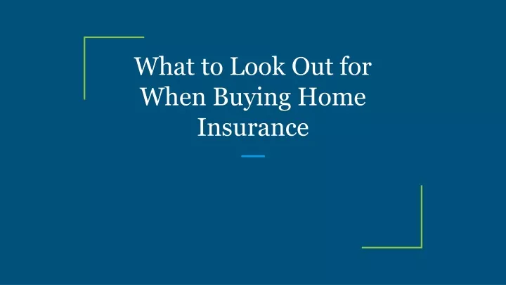 what to look out for when buying home insurance