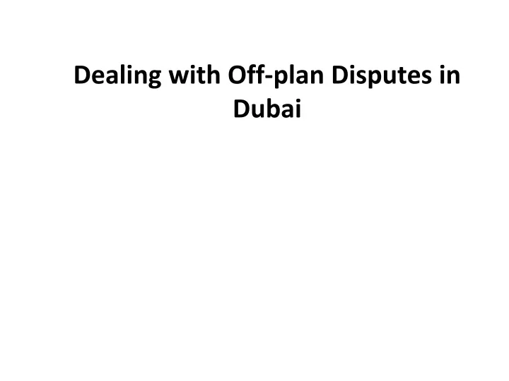 dealing with off plan disputes in dubai