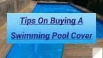 Tips On Buying A Swimming Pool Cover