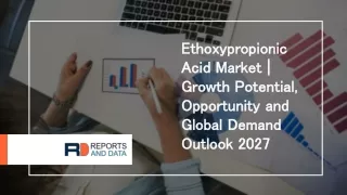 ethoxypropionic ethoxypropionic acid market acid