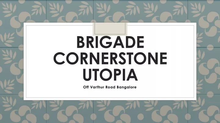 brigade cornerstone utopia off varthur road