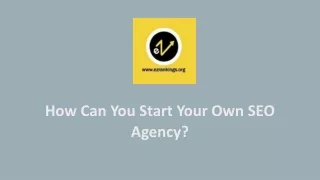 How Can You Start Your Own SEO Agency?