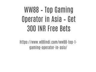 WW88 – Top Gaming Operator in Asia – Get 300 INR Free Bets