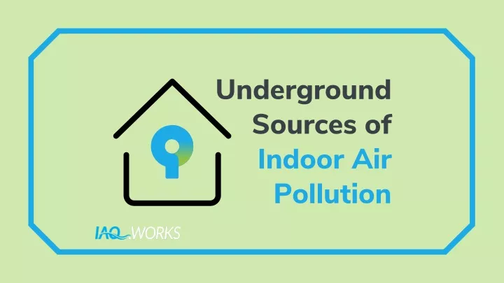 underground sources of indoor air pollution