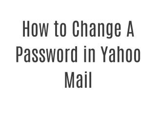 877-915-2298 How to Change A Password in Yahoo Mail