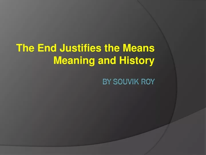 the end justifies the means meaning and history