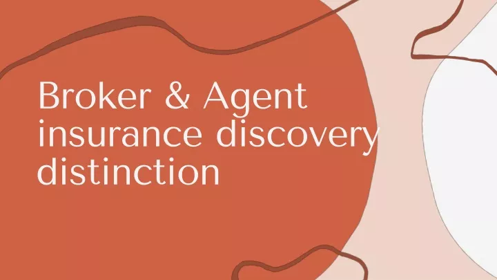 broker agent insurance discovery distinction