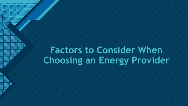 factors to consider when choosing an energy provider