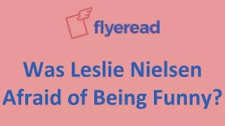 Was Leslie Nielsen Afraid of Being Funny
