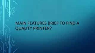 Main features brief to Find A Quality Printer