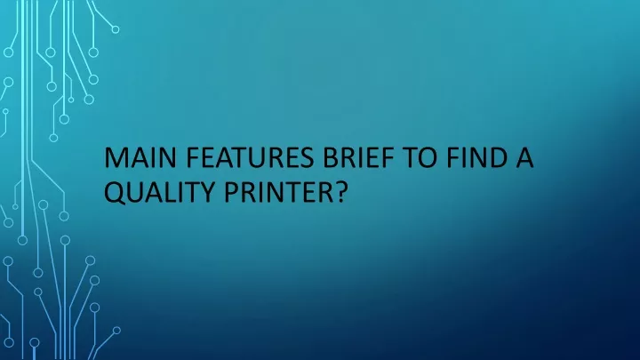 main features brief to find a quality printer