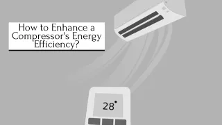 How to Enhance a Compressor's Energy Efficiency?