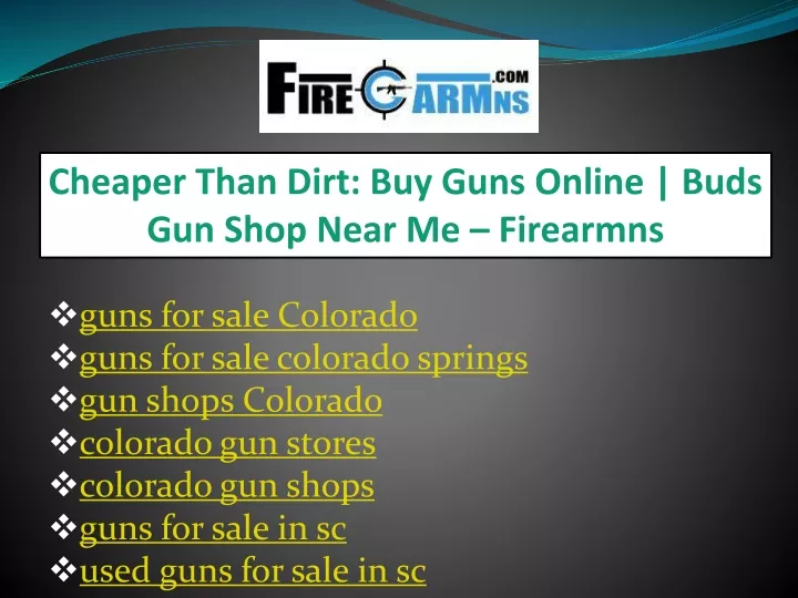 cheaper than dirt buy guns online buds gun shop