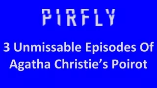 3 Unmissable Episodes Of Agatha Christie’s Poirot