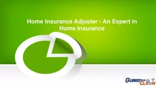 Home Insurance Adjuster - An Expert in Home Insurance