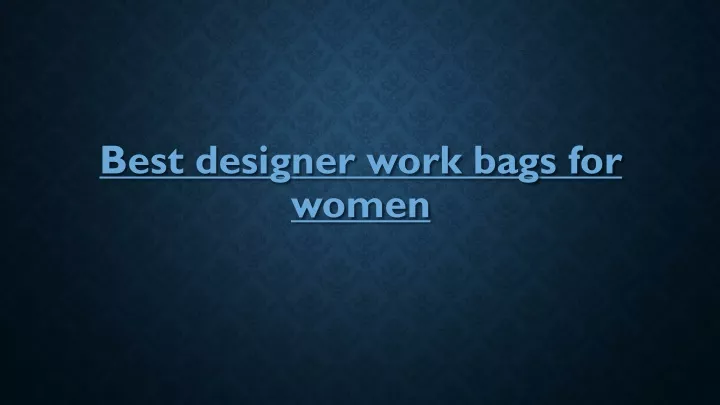 best designer work bags for women
