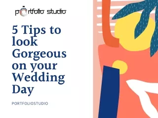 5 Tips to look gorgeous on your wedding