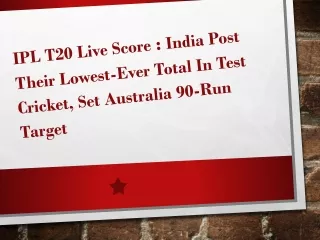 IPL T20 Live Score : India Post Their Lowest-Ever Total In Test Cricket, Set Australia 90-Run Target