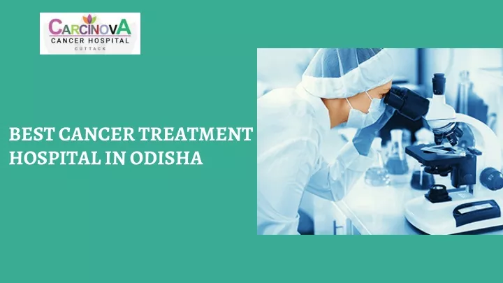 best cancer treatment hospital in odisha