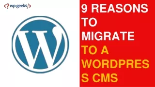 9 reasons to migrate to a wordpress cms