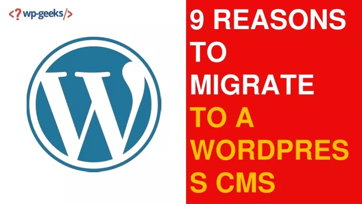 9 reasons to migrate to a wordpress cms