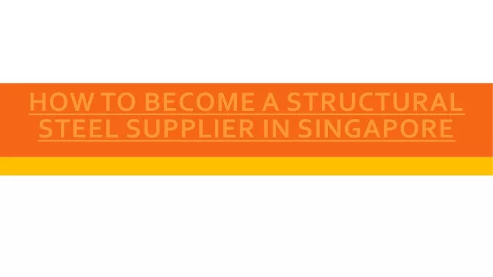 how to become a structural steel supplier in singapore