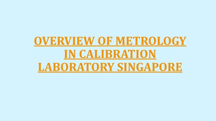overview of metrology in calibration laboratory singapore