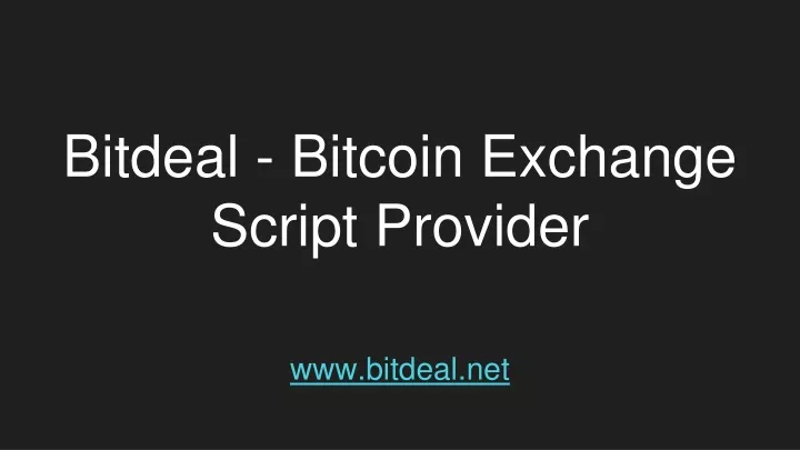 bitdeal bitcoin exchange script provider