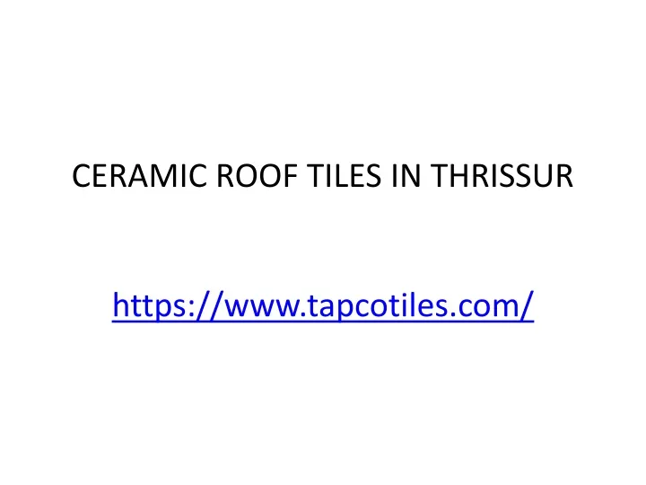 ceramic roof tiles in thrissur https www tapcotiles com