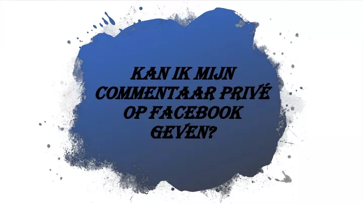 kan ik mijn commentaar priv op facebook geven