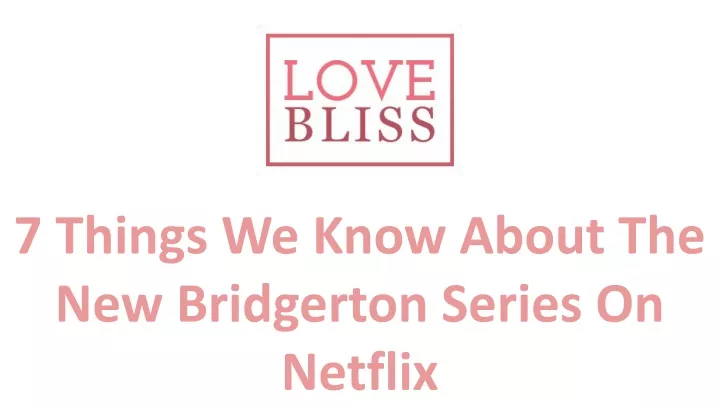 7 things we know about the new bridgerton series