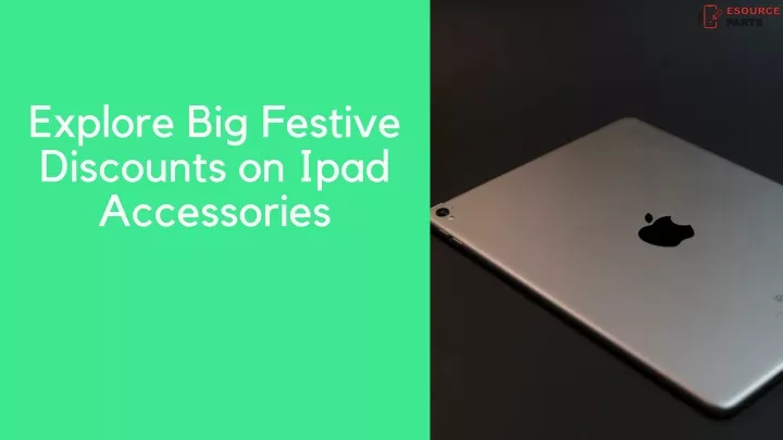 explore big festive discounts on ipad accessories
