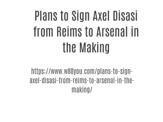 Plans to Sign Axel Disasi from Reims to Arsenal in the Making
