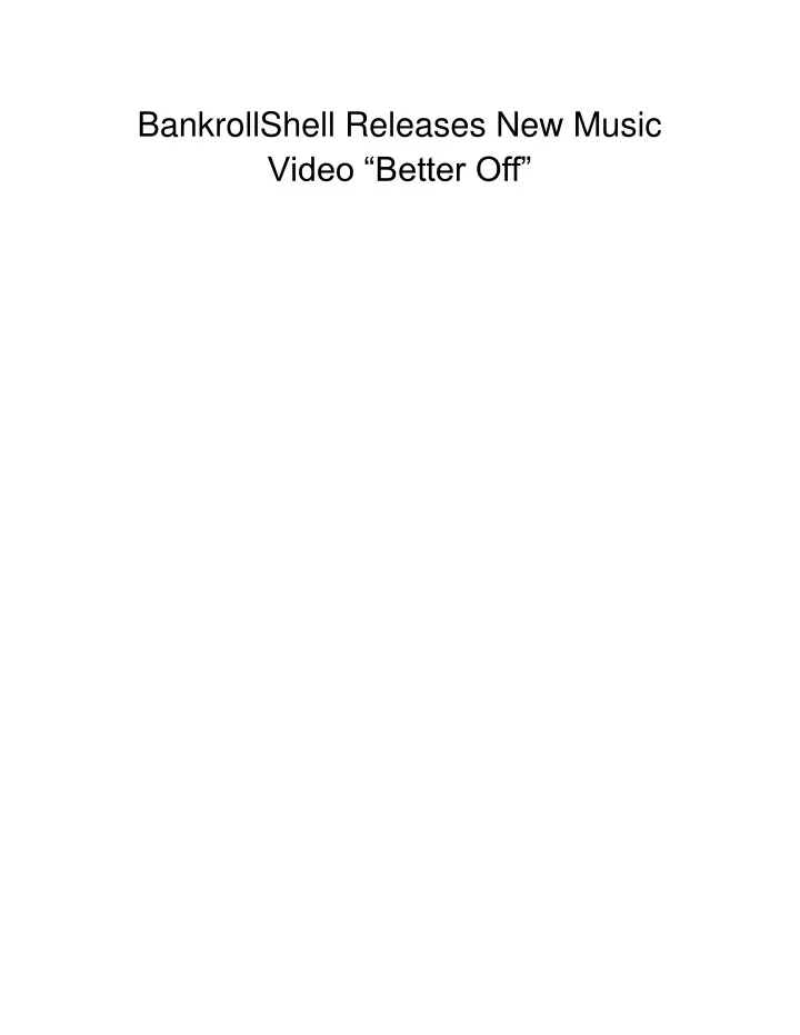 bankrollshell releases new music video better off