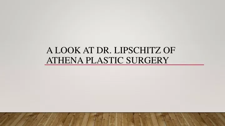 a look at dr lipschitz of athena plastic surgery