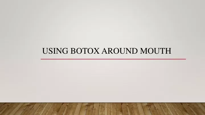 using botox around mouth