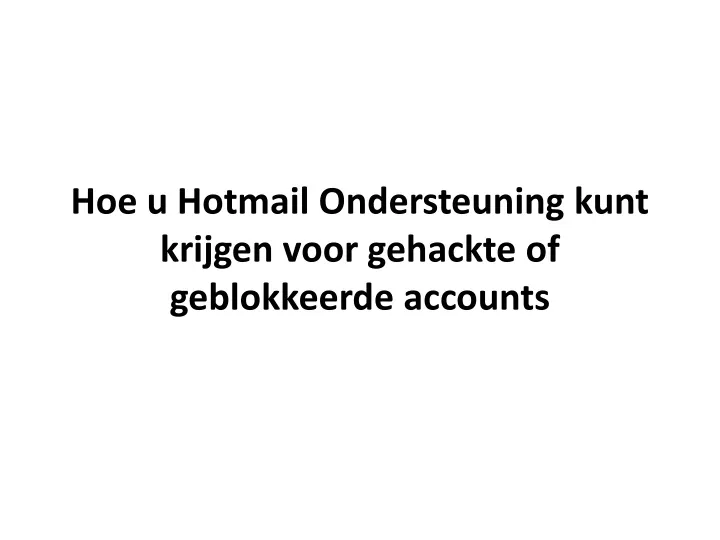 hoe u hotmail ondersteuning kunt krijgen voor gehackte of geblokkeerde accounts
