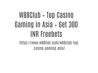 W88Club – Top Casino Gaming in Asia – Get 300 INR Freebets