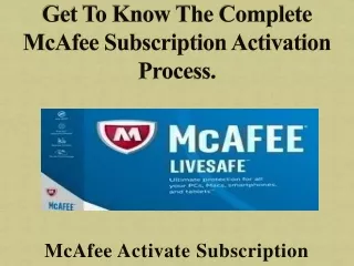 Get to know the complete McAfee subscription Activation Process.
