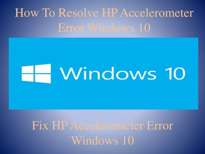 how to resolve hp accelerometer error windows 10