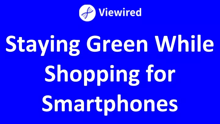 staying green while shopping for smartphones