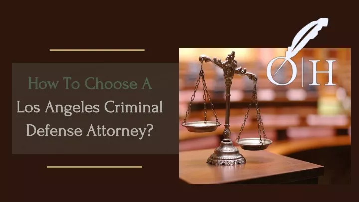 how to choose a los angeles criminal defense attorney