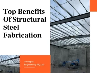 Top Benefits of Structural Steel Fabrication