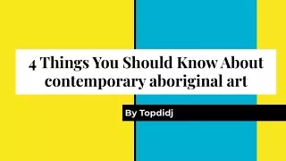 4 Things You Should Know About contemporary aboriginal art
