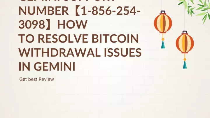 gemini support number 1 856 254 3098 how to resolve bitcoin withdrawal issues in gemini