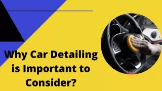 Why Car Detailing is Important to Consider?